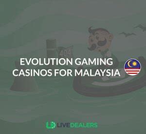 Evolution Gaming in Malaysia .